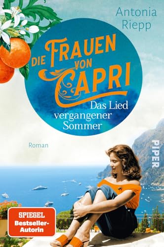 Die Frauen von Capri – Das Lied vergangener Sommer (Die Capri-Reihe 2): Roman | Sommerlicher Italien-Roman um vier Frauen, eine Villa und viele Geheimnisse von Piper